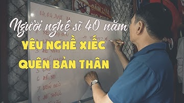 Người nghệ sĩ 40 năm yêu nghề xiếc quên bản thân mình