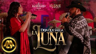 El Bandolero "Meño Sanchez", Irene del Rosario - Deja que Salga la Luna (Video Oficial)