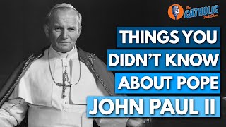 Things You Didn't Know About Pope Saint John Paul II | The Catholic Talk Show