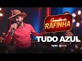 TUDO AZUL- Rafinha O Big love (SERESTA DO RAFINHA)