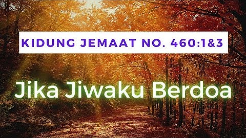Jika Jiwaku Berdoa (KJ No. 460:1&3)