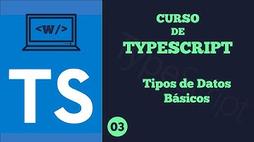 Tipos de Datos Básicos en TypeScript -- Curso de TypeScript #03