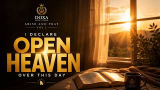 Download Lagu I DECLARE OPEN HEAVEN OVER THIS DAY | ARISE AND PRAY VOL. 2 | Morning Prayer