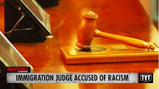 Immigration Judge Accused of Racial Slurs