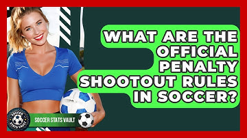 What Are The Official Penalty Shootout Rules In Soccer? - Soccer Stats Vault