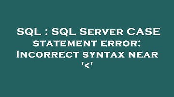 SQL : SQL Server CASE statement error: Incorrect syntax near 