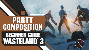 Wasteland 3 Party Composition (Beginner Tips Guide)