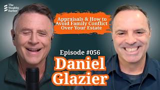 Daniel Glazier Appraisals How to Avoid Family Conflict Over Your Estate TWB Podcast