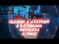 Olexesh x Ataypapi x ilo 7araga - PISTOLETA (Lyrics)