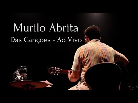 Murilo Abrita - Das Canções (Ao Vivo no Centro Cultural Humberto Mauro)