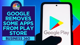 Google Removes Some Apps From Play Store For Fee Violation | CNBC TV18