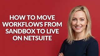 HOW TO MOVE WORKFLOWS FROM SANDBOX TO LIVE ON NETSUITE - Julia&#39;sTutorials