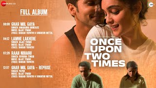 Once Upon Two Times - Full Album | Sanjay Suri, Mrinal K, Anud S, Kashish K | Rajat Tiwari, Papon