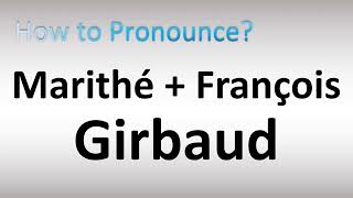 How to Pronounce Marithé + François Girbaud