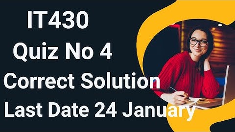 IT430 Quiz No 4 2024 | it430 quiz no 4 2024 | it430 quiz no 4 solution