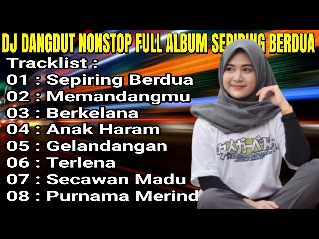 DJ DANGDUT NONSTOP FULL ALBUM - SEPIRING BERDUA REMIX ASIK FULL BASS class=