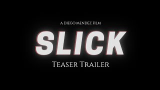 SLICK | TEASER TRAILER