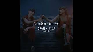 Taylor Swift - Anti-Hero (Slowed + Reverb)