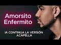 Romeo Santos Amorcito Enfermito / LA I.A. CONTINUA VERSION ACAPELLA