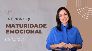 Entenda o que é maturidade emocional