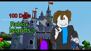 100 Days - Roblox Islands