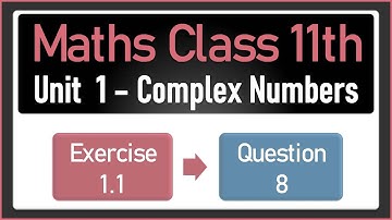 NEW Maths Class 11 Exercise 1.1 Q.8 | Complex Numbers