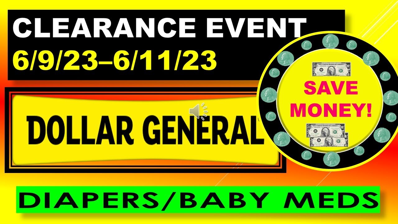 DOLLAR GENERAL CLEARANCE EVENT 6/9/23 6/11/23!!! DIAPERS! BABY MEDS! YouTube