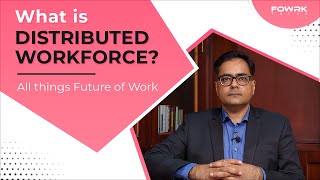 Shaakun Khanna on what is Distributed Workforce?