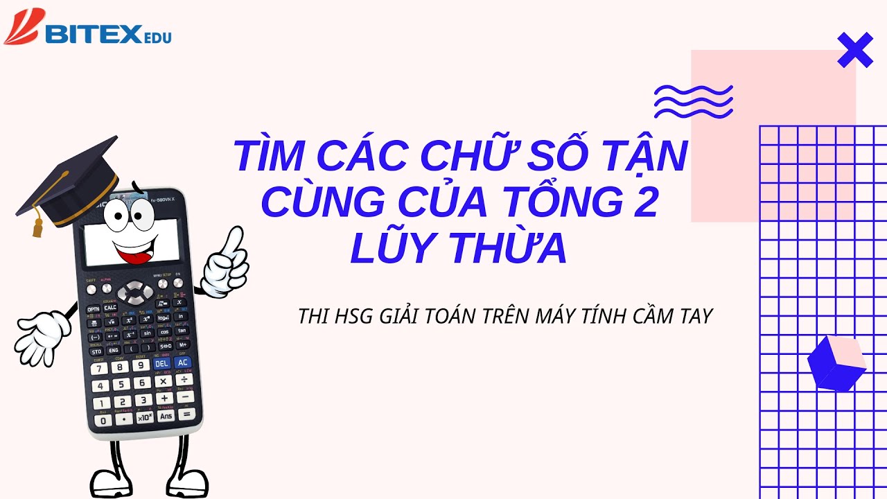 TÌM CÁC CHỮ SỐ TẬN CÙNG CỦA TỔNG 2 LŨY THỪA