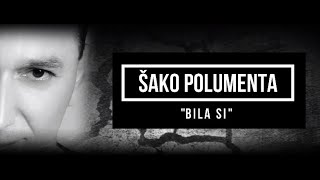 ŠAKO POLUMENTA - BILA SI - (LYRICS VIDEO 2004)
