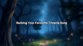 Ranking Your Favourite Trivecta Song [100 subs special 3/3]