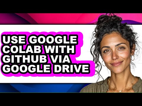 How to Use Google Colab with Github via Google Drive - Step by Step