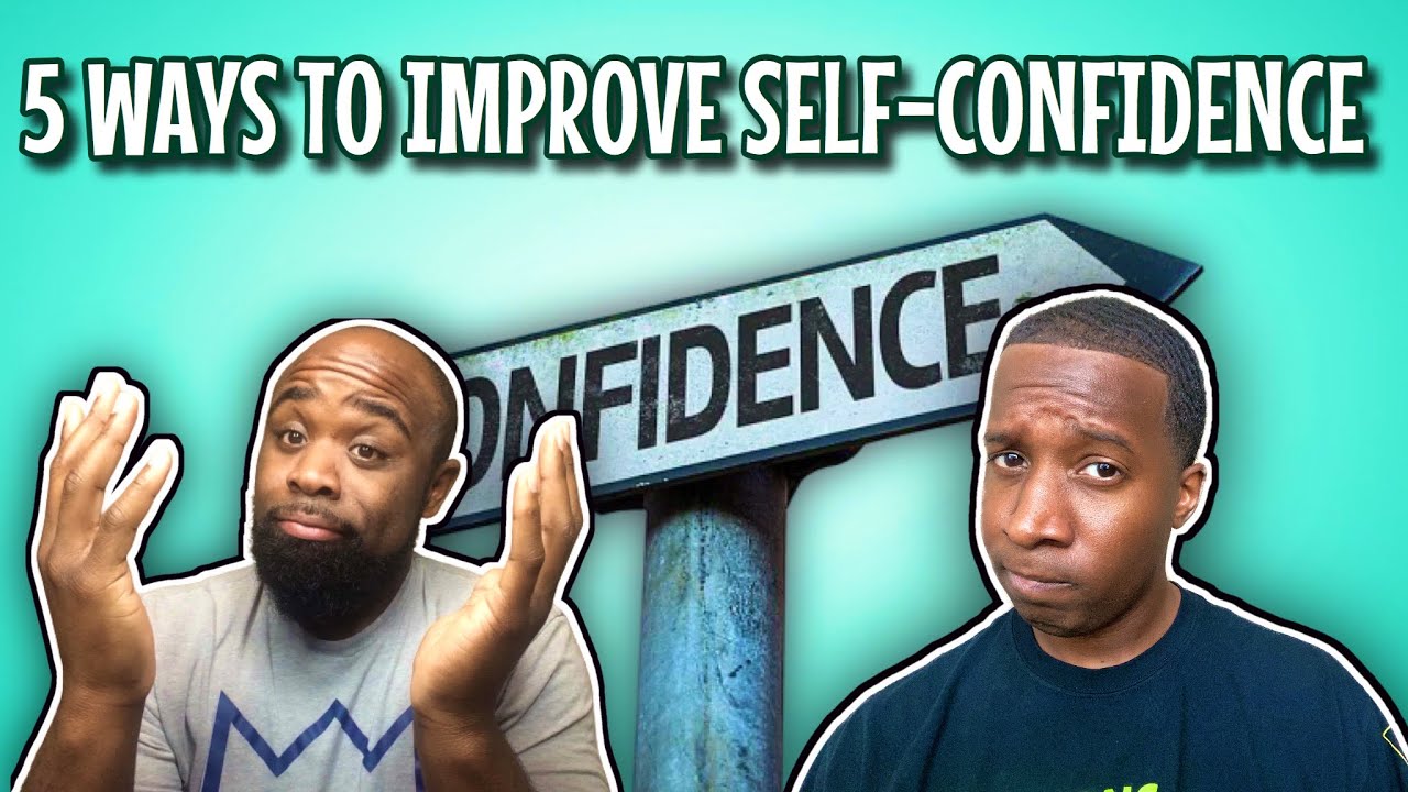 5 WAYS TO IMPROVE YOUR SELF CONFIDENCE