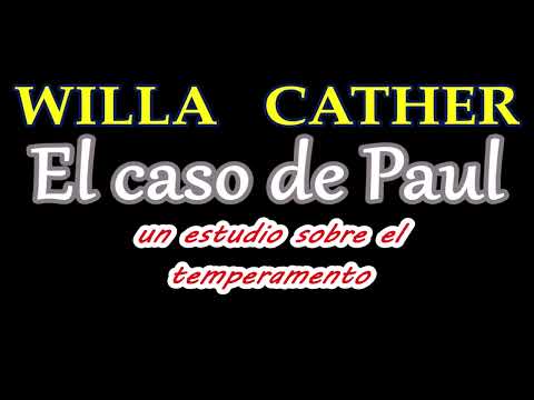Willa Cather- Audiolibro completo-"El caso de Paul: un estudio sobre el temperamento"