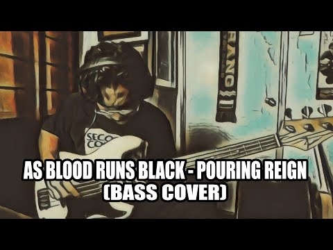 as-blood-runs-black---pouring-reign-(bass-cover)