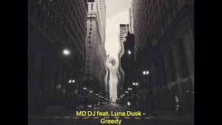 MD DJ feat. Luna Dusk - Greedy