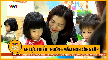 Áp lực thiếu trường mầm non công lập | VTV4
