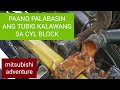 PAANO PALABASIN ANG TUBIG KALAWANG SA CYL BLOCK