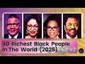 40 Richest Black People in the World 2025 | Top Rank