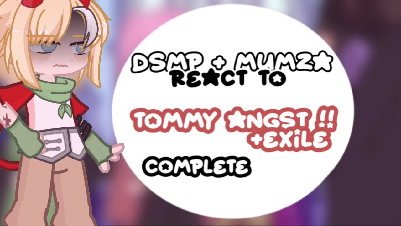 DSMP + mumza react to Tommy angst!! Complete!