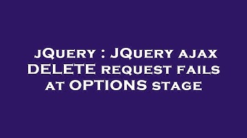 jQuery : JQuery ajax DELETE request fails at OPTIONS stage