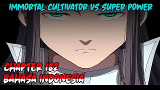 Immortal Cultivator vs Super Power Chapter 182 INDONESIA