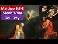 Mean What You Pray (Matthew 6:5-8)