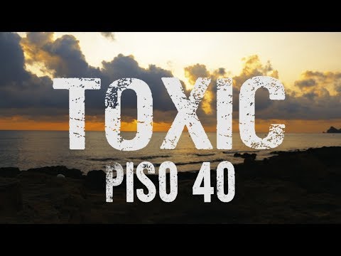 TOXIC - Piso 40