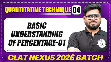 Quantitative Techniques 04 : Basic Understanding Of Percentage-01 | CLAT 2026