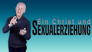 Ein Christ und Sexualerziehung