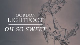 Watch Gordon Lightfoot Oh So Sweet video