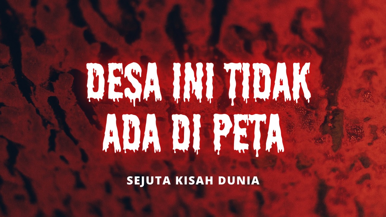 Desa Ini Tidak Ada di Peta | Kisah Nyata Desa Terlarang di Indonesia yang Tidak Pernah Pulang