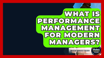 What Is Performance Management For Modern Managers? - Modern Manager Toolbox