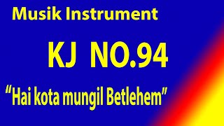 KIDUNG JEMAAT NO 94 HAI KOTA MUNGIL BETLEHEM   (Do=F)  Karaoke KJ dengan instrument musik pengiring